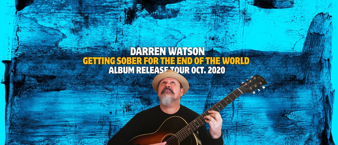 Darren Watson - Getting Sober For The End Of The World Tour: CANCELLED