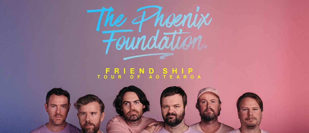 The Phoenix Foundation - Friend Ship Tour of Aotearoa