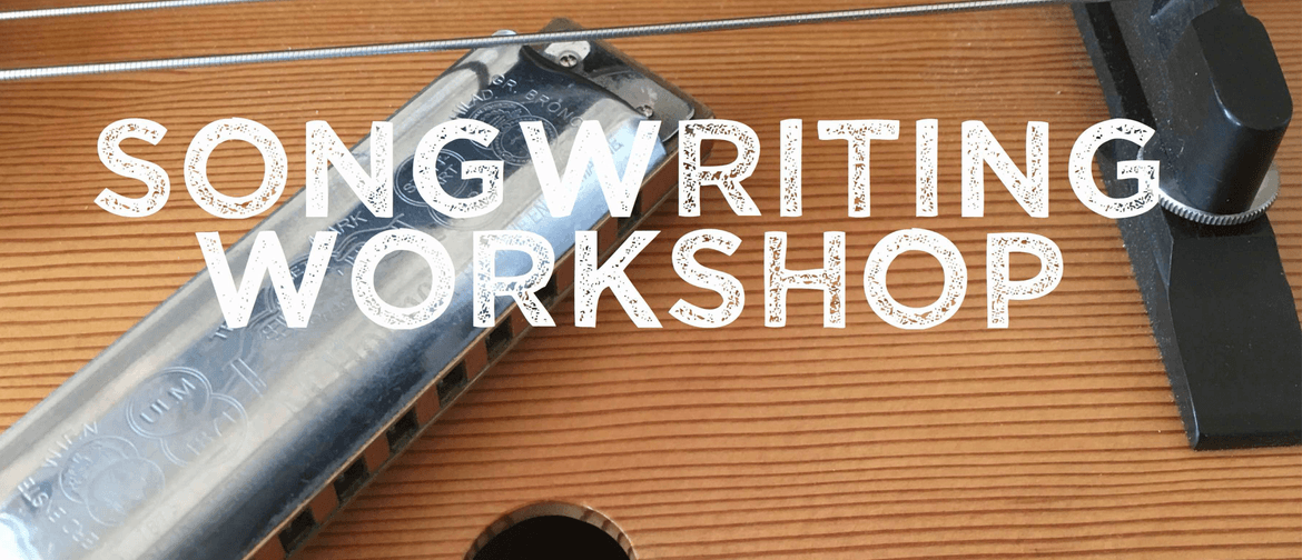 Beginners Songwriting Workshop Stage 1