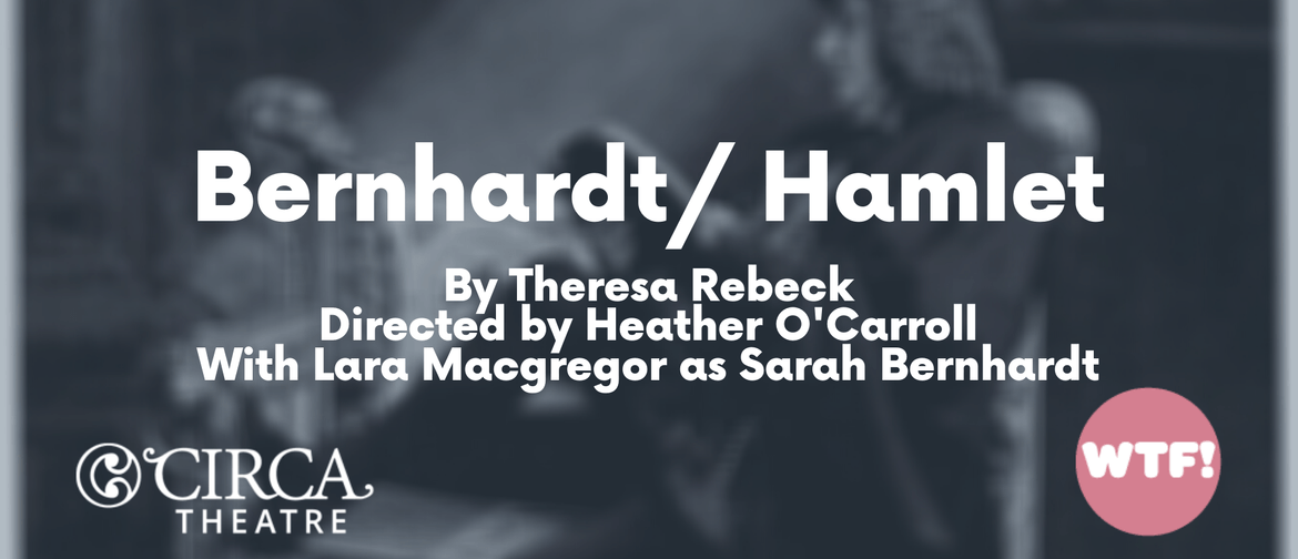 Bernhardt/ Hamlet – A WTF! Play Reading
