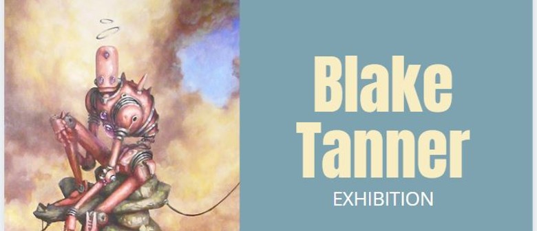 Blake Tanner Exhibition