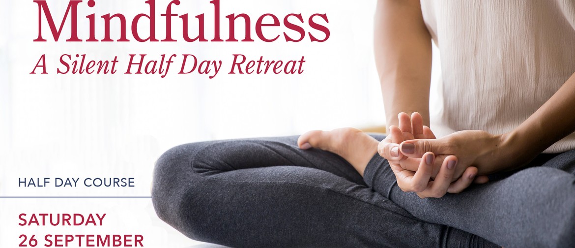 Mindfulness – A Silent Half Day Retreat