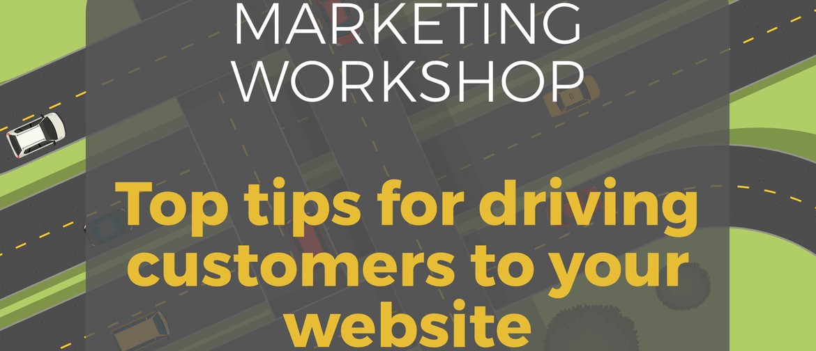 Marketing Workshop - Driving Customers to your Website