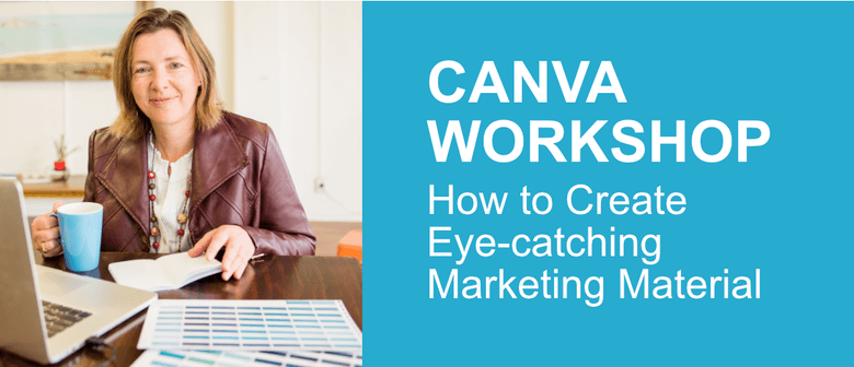 Canva Workshop: How to Create Eyecatching Marketing Material
