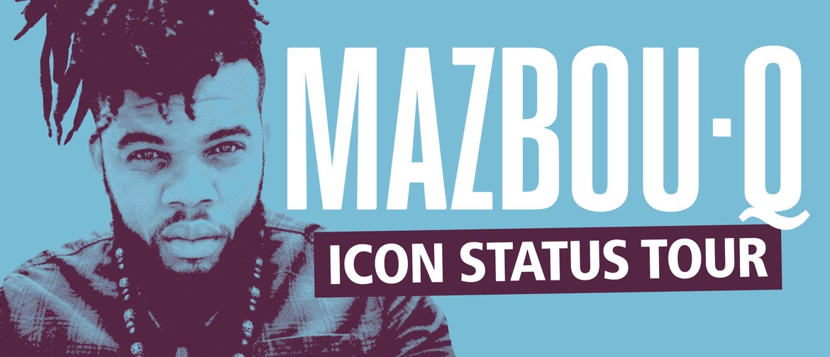 Mazbou Q - Icon Status Tour: CANCELLED