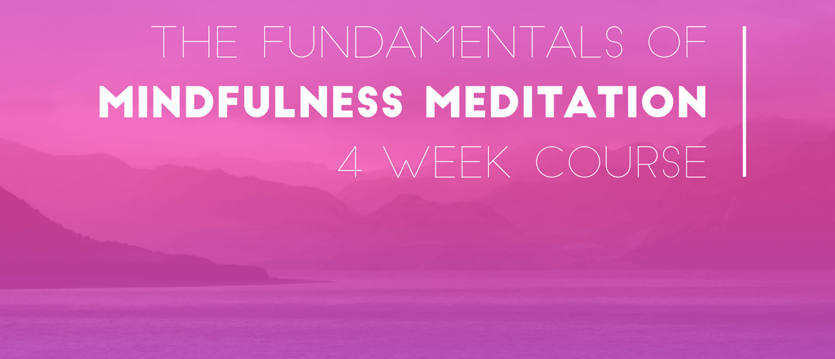 Mindfulness Meditation - 4 Week Course