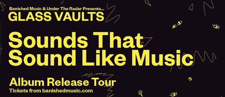 Glass Vaults - Sounds That Sound Like Music Tour