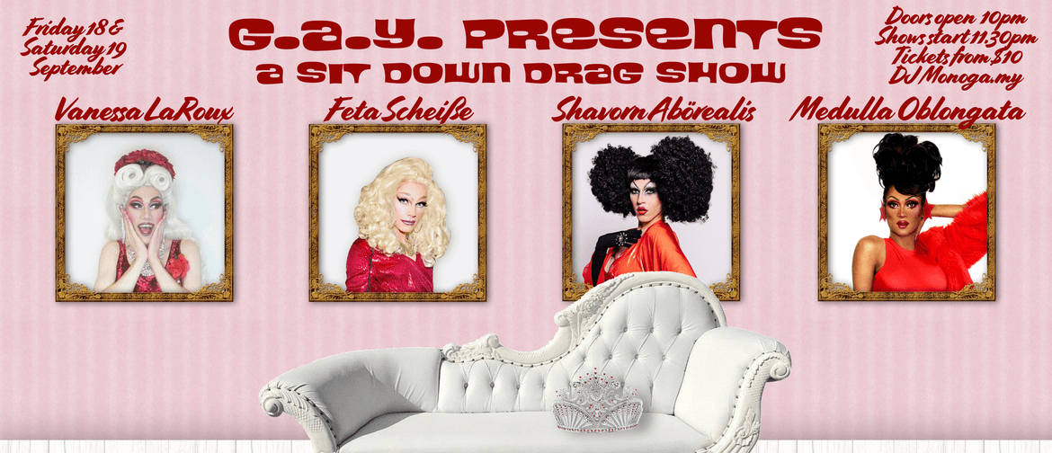 G.A.Y Presents: A Sit Down Drag Show