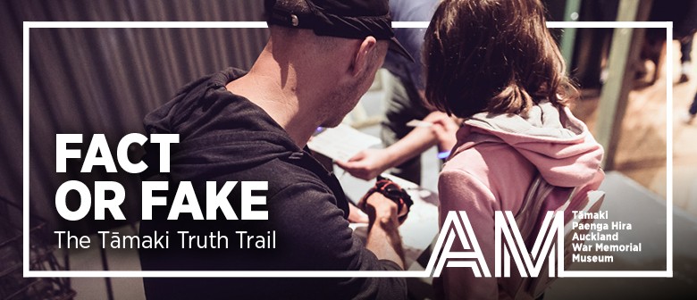 Fact or Fake? The Tāmaki Truth Trail