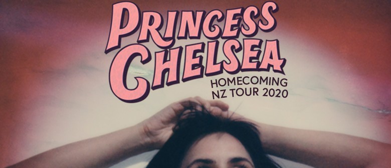 Princess Chelsea - Homecoming NZ Tour 2020