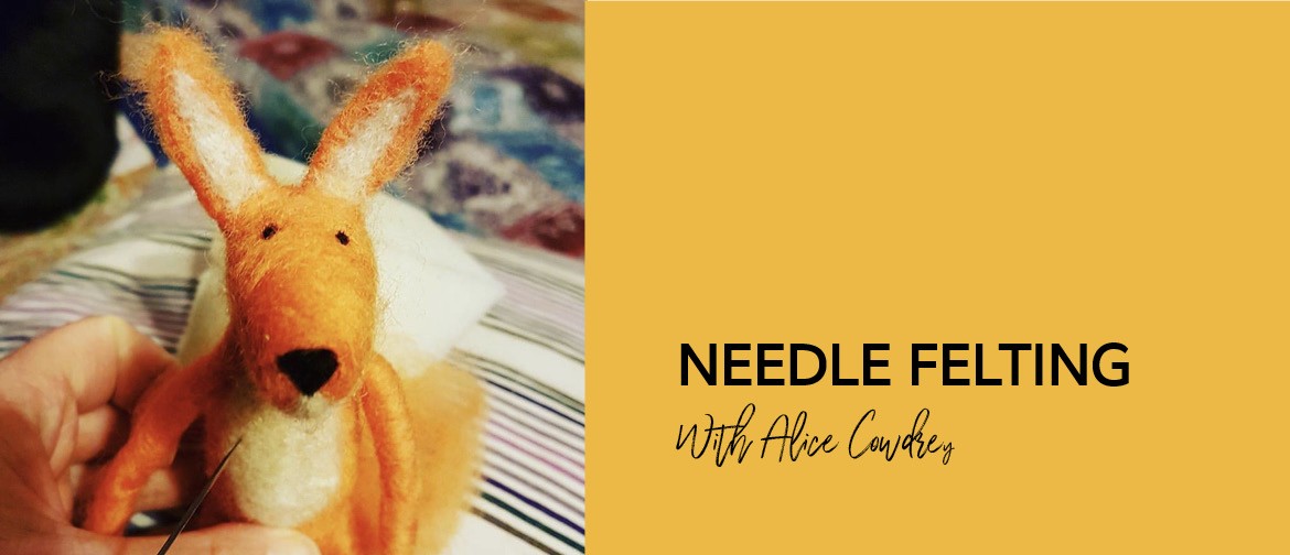 Needle Felting Workshop with Alice Cowdrey