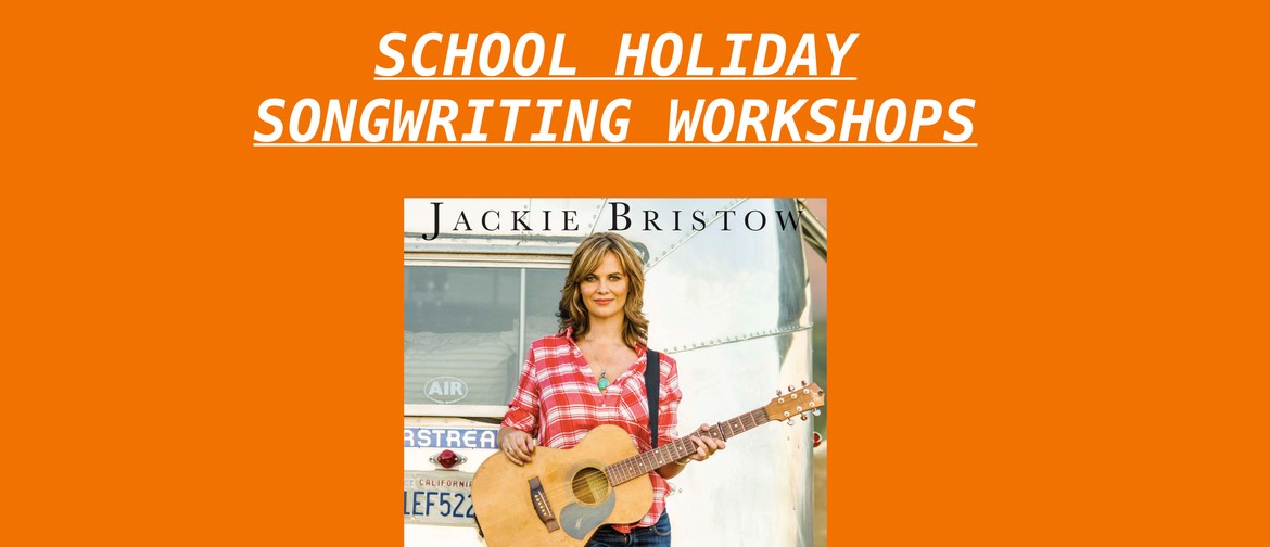 Two Day School Holiday Songwriting Workshop -Jackie Bristow