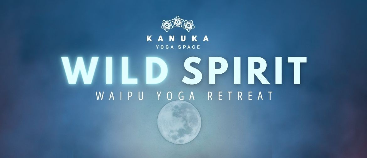 Waipu Yoga Retreat - Wild Spirit