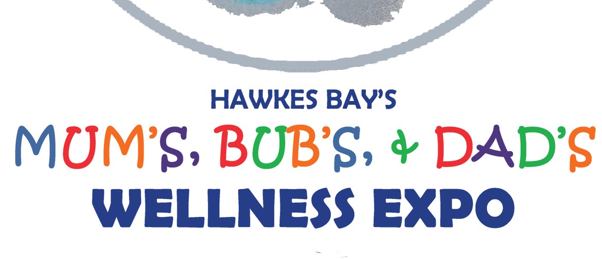 CANCELLED-Hawkes Bay's AnnualMum's, Bub's & Dad's Wellness E