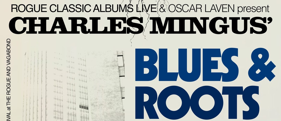 Mingus Blues and Roots - Rogue Classic Albums Live