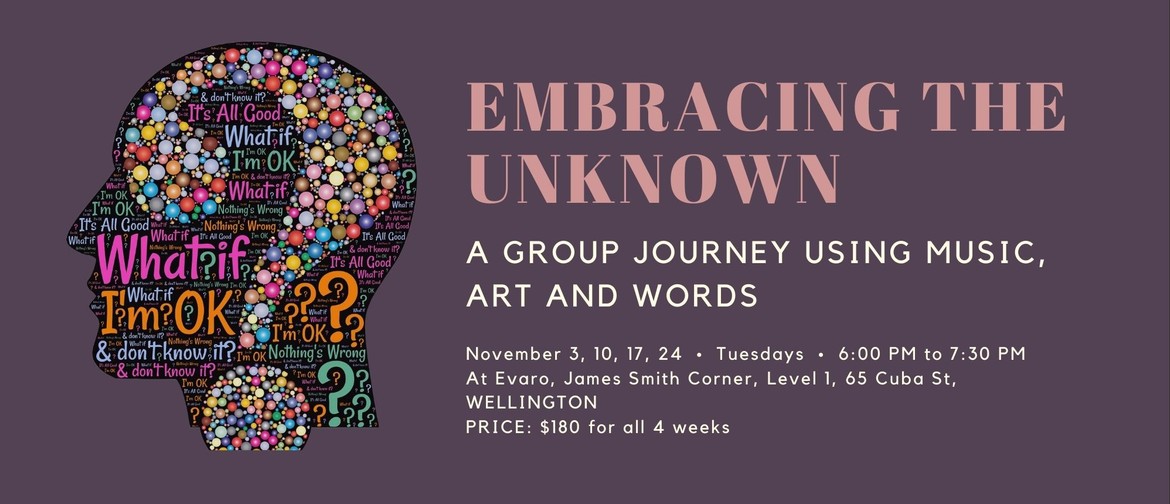Embracing the Unknown- group journey with music, art & words