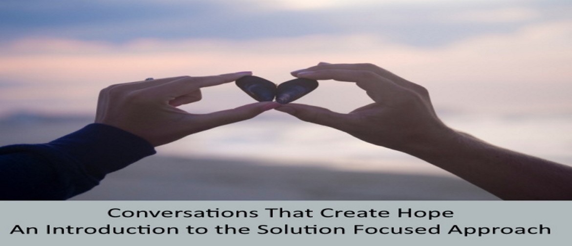 Conversations That Create Hope - An Introduction to the Solu