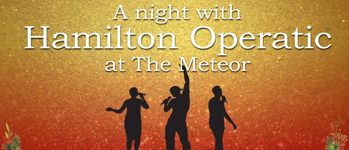 A Night with Hamilton Operatic at The Meteor