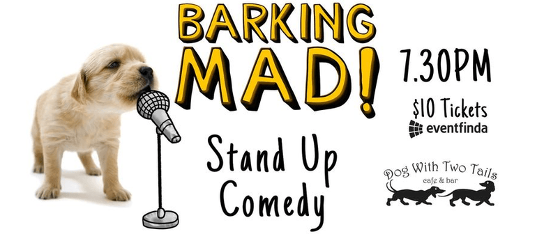 Barking Mad - Stand-Up Comedy