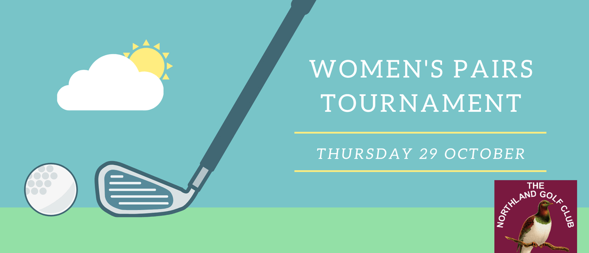 Women's Pairs Tournament - Northland GC