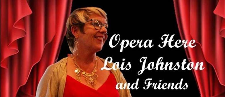 Opera Here Lois Johnston and Friends
