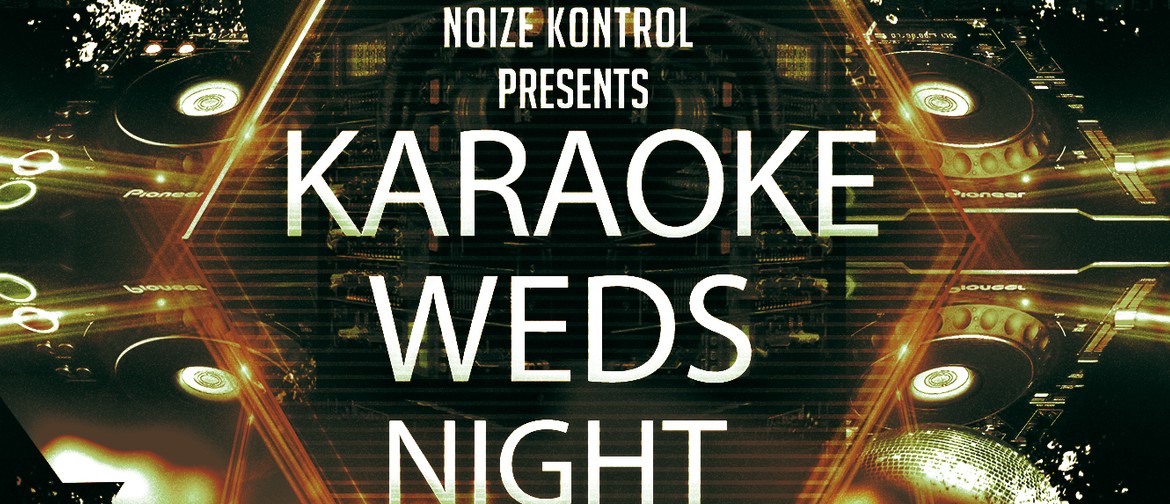 Karaoke Wednesday Night with Noize Kontrol