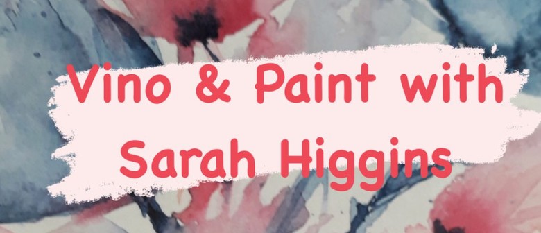 Vino & Paint with Sarah Higgins