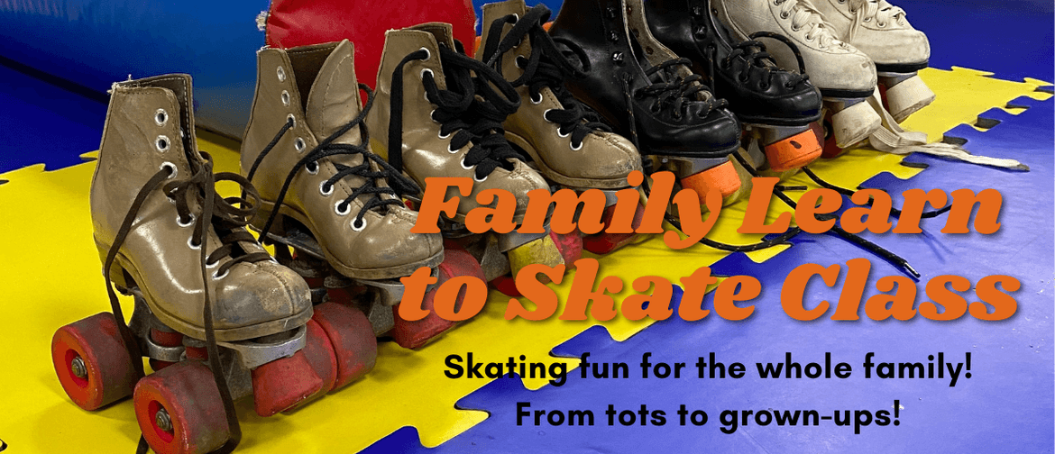 Family Learn to Roller Skate Class Wednesdays!