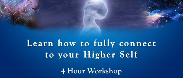 Learn How to Fully Connect To Your Higher Self