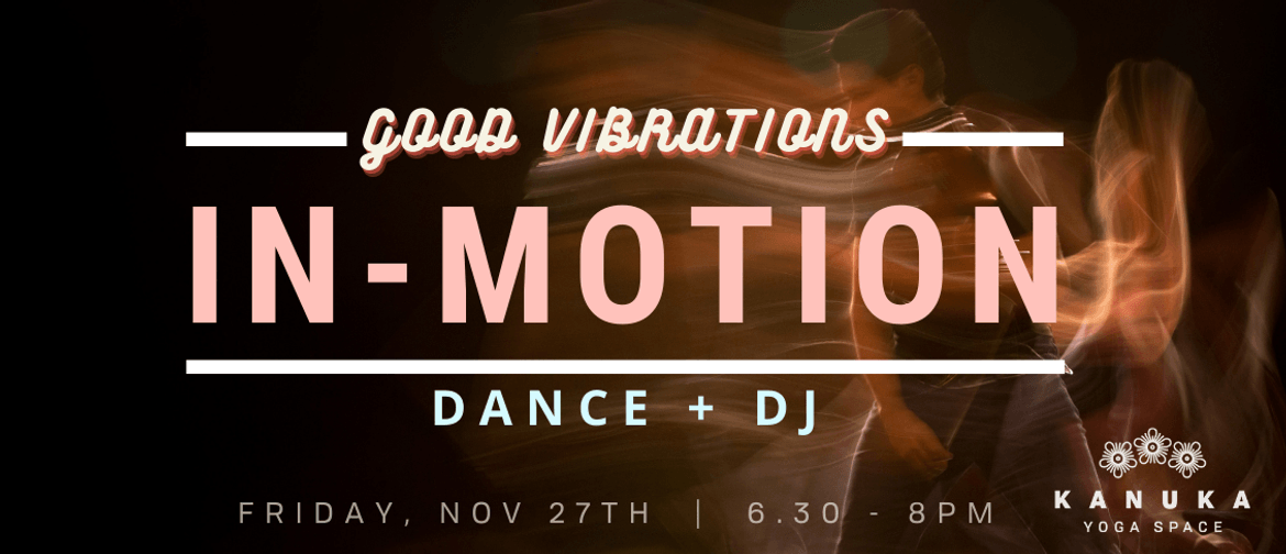 Good Vibrations In Motion: Dance + DJ