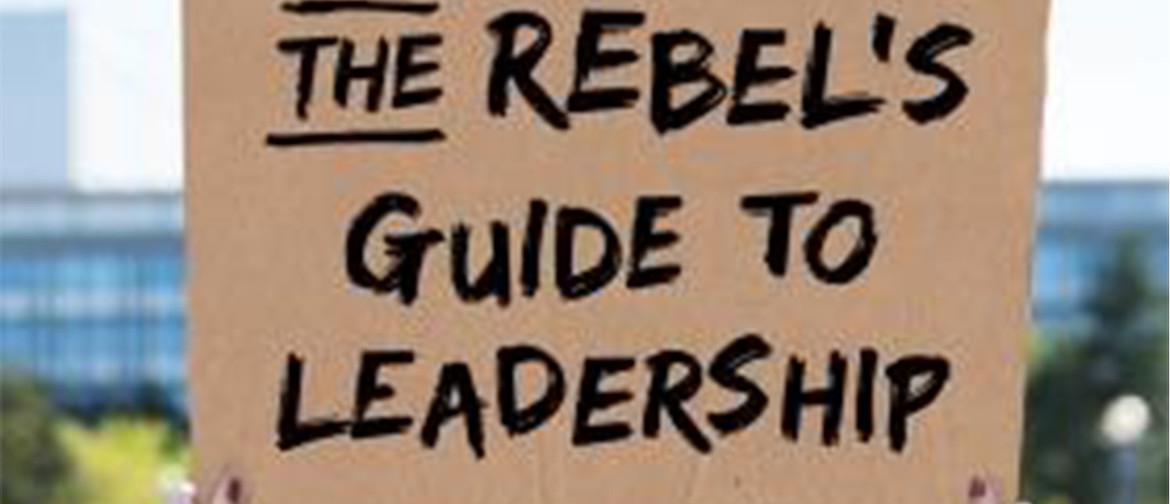 The Rebel's Guide to Leadership
