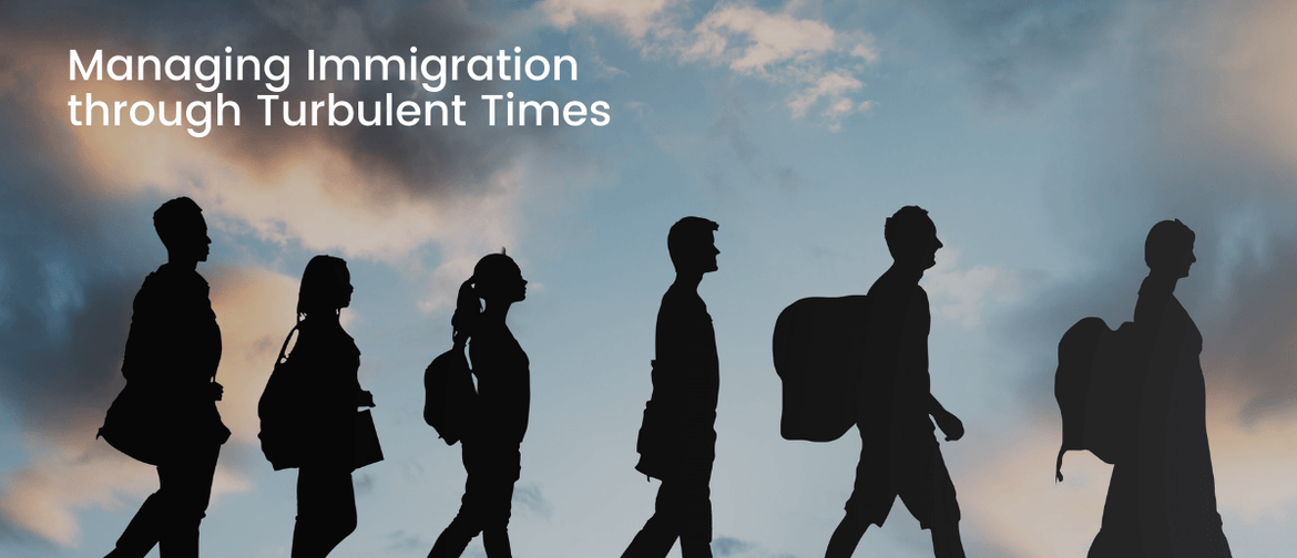 Managing Immigration through Turbulent Times