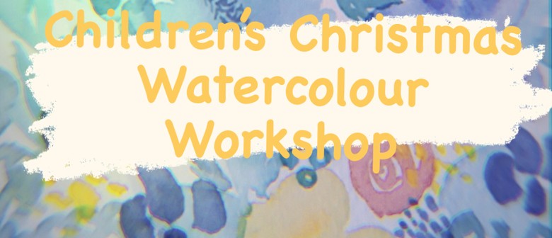 Children’s Christmas Watercolour Workshop