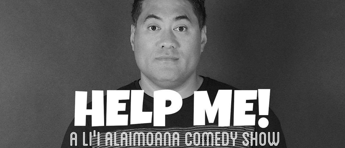 Li'i Alaimoana: HELP ME!: CANCELLED