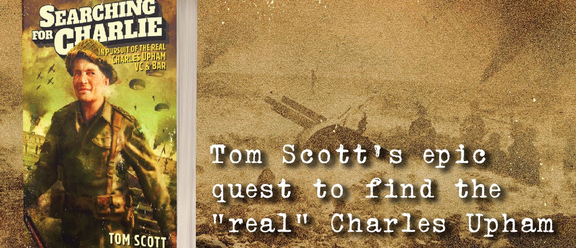 An Evening with author Tom Scott- Searching for Charlie VC