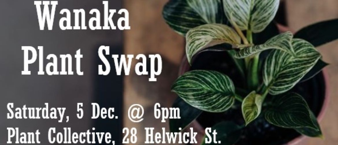 Wanaka Plant Swap: CANCELLED