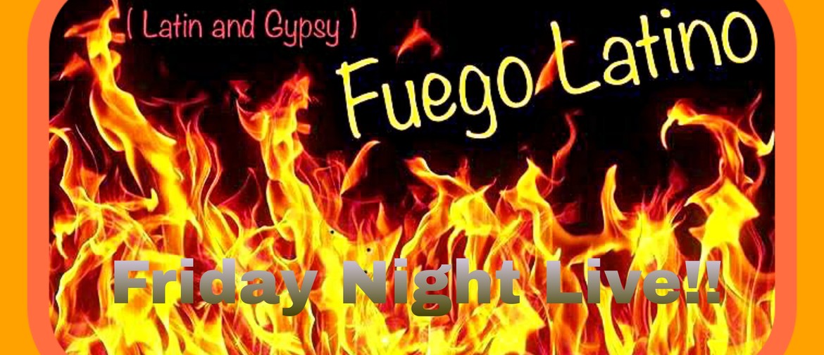 Friday Night Live with Fuego Latino