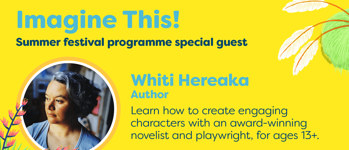 Imagine This - Create Engaging Characters with Whiti Hereaka