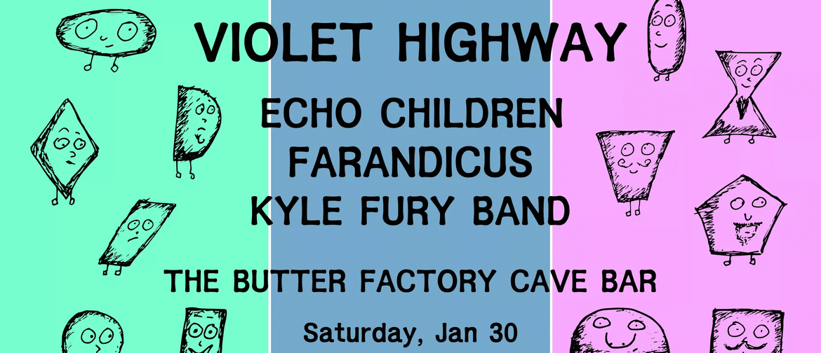 Violet Highway, Farandicus, Echo Children and Kyle Fury Band