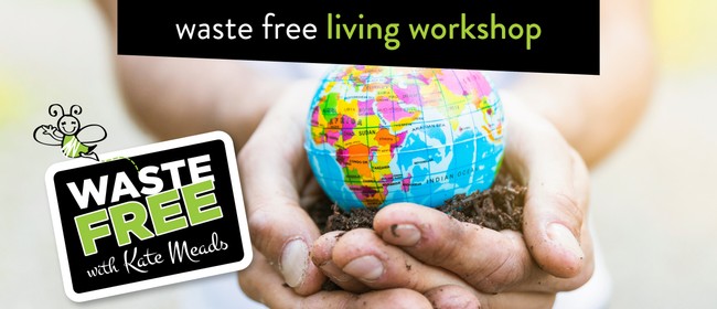 Waste Free Living Workshop Waste Free Living Workshop