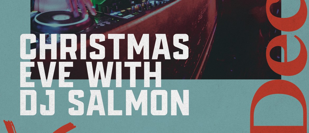 Christmas Eve With Dj Salmon