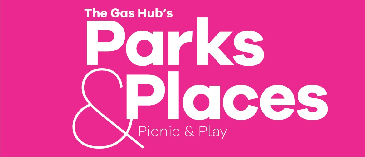 The Gas Hub's Parks & Places - Picnic & Play