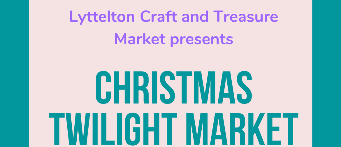 Lyttelton Twilight Christmas Craft Market