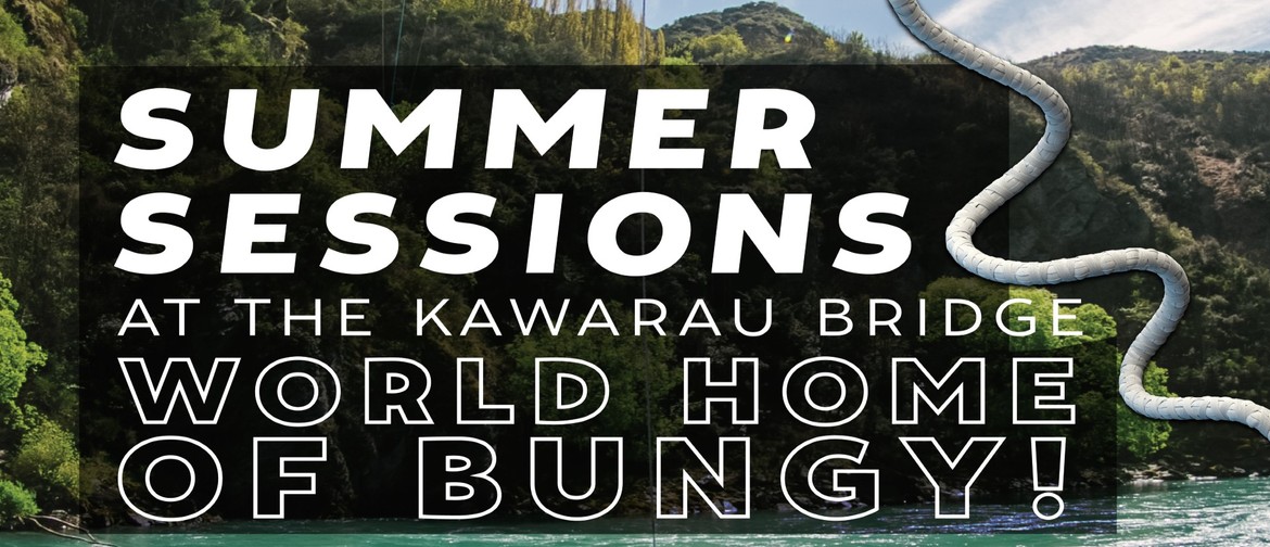 Summer Sessions at the Kawarau Bridge!