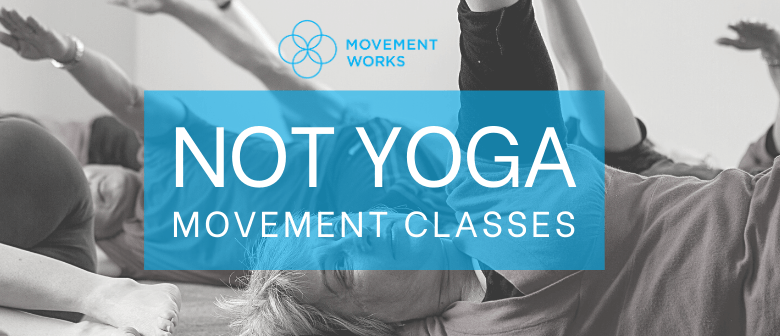 "Not Yoga" Movement Classes