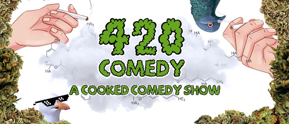 420 Comedy! A Cooked Comedy Show