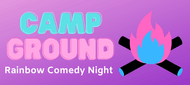 CampGround - Rainbow Comedy Night