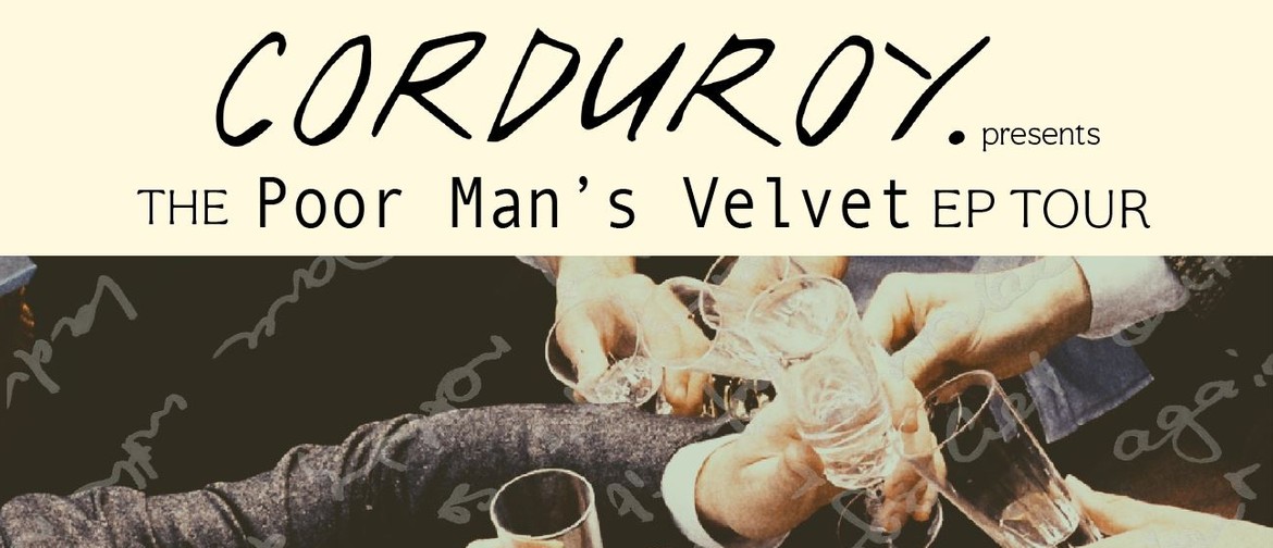 Corduroy - Poor Man's Velvet Ep Release Tour