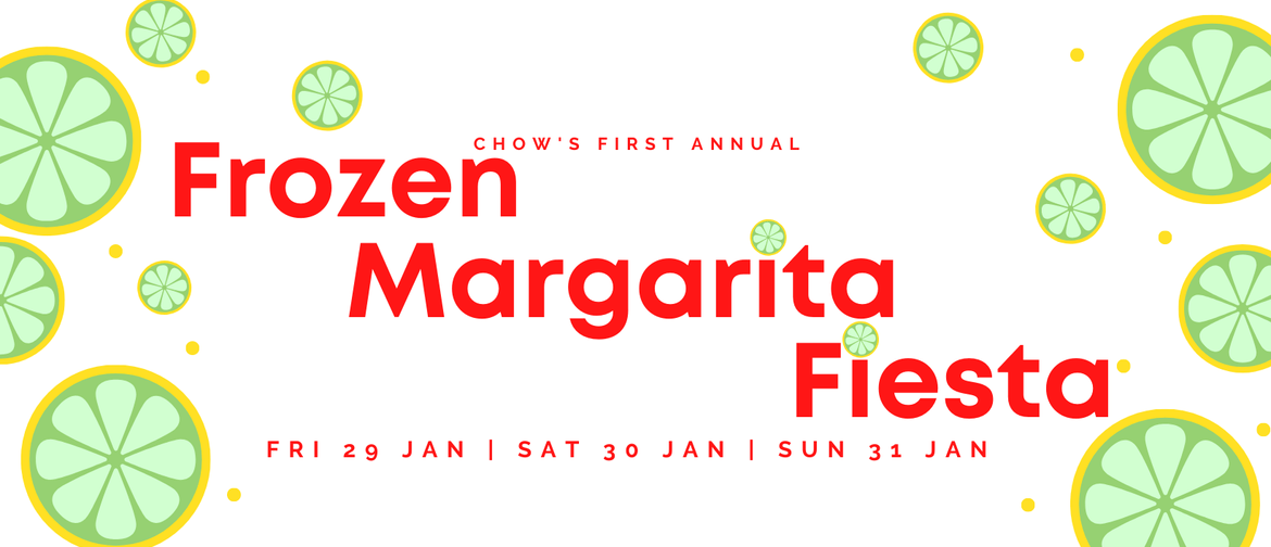 Chow's First Annual Frozen Margarita Fiesta