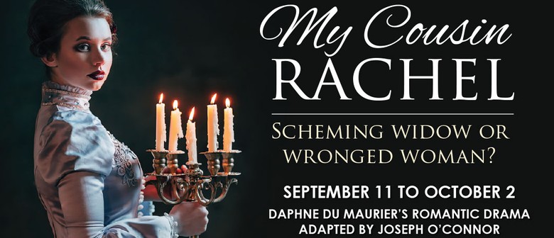 My Cousin Rachel – Daphne du Maurier’s classic: CANCELLED